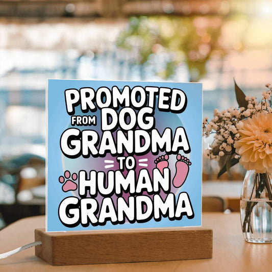 Grandma Promoted From Dog to Human Acrylic Plaque